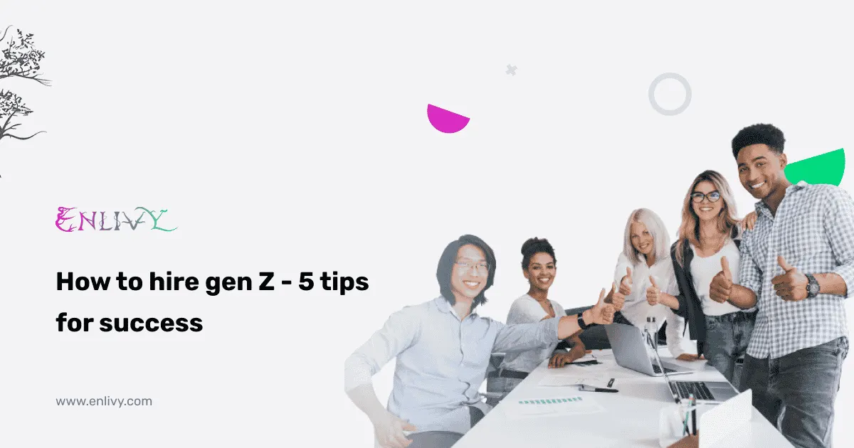 How to Hire Gen Z - 5 Tips for Success