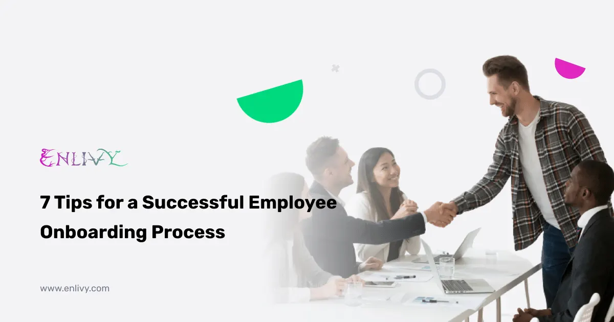 7 Tips for a Successful Employee Onboarding Process