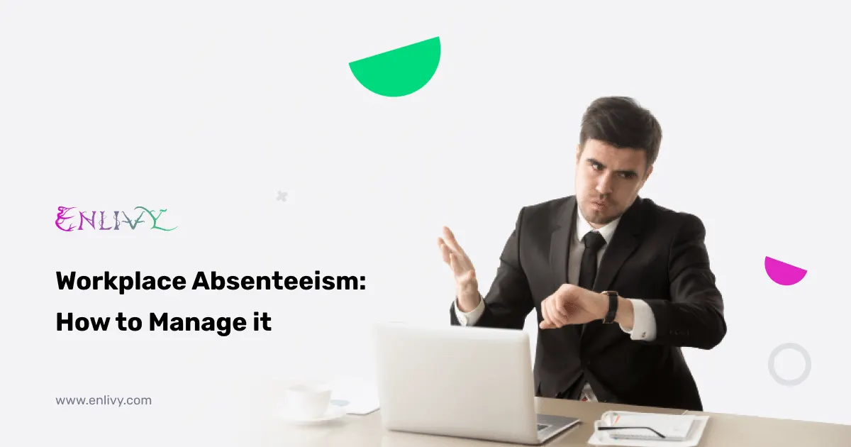 Workplace Absenteeism - How To Manage It