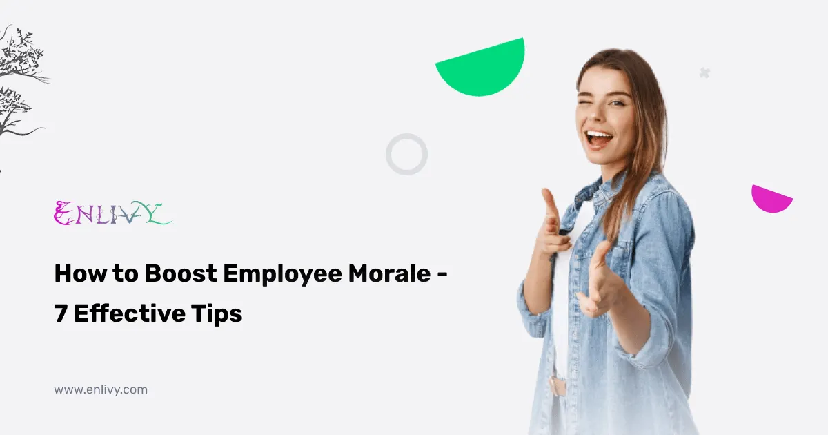 How to Boost Employee Morale - 7 Effective Tips