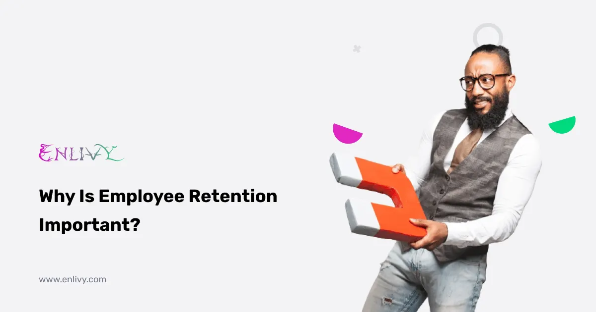 Why Is Employee Retention Important?