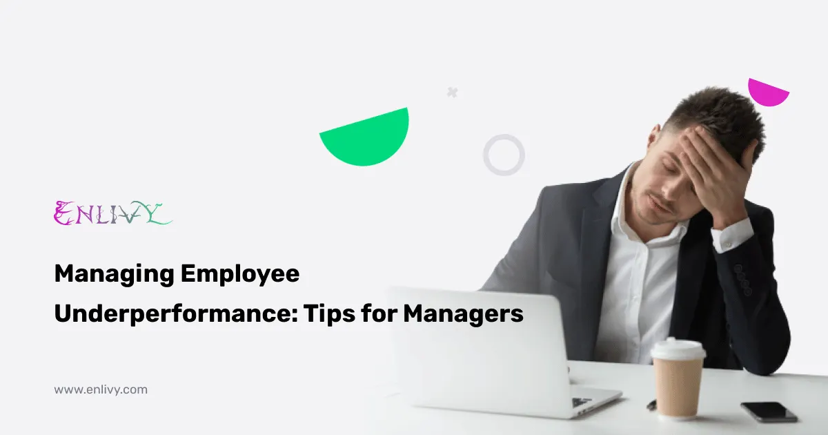 Managing Employee Underperformance: Tips for Managers