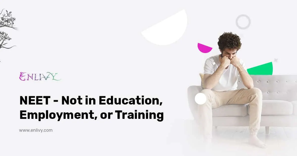 NEET - Not in Education, Employment, or Training