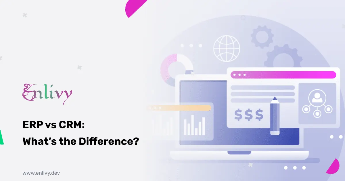ERP vs CRM: What's the Difference?
