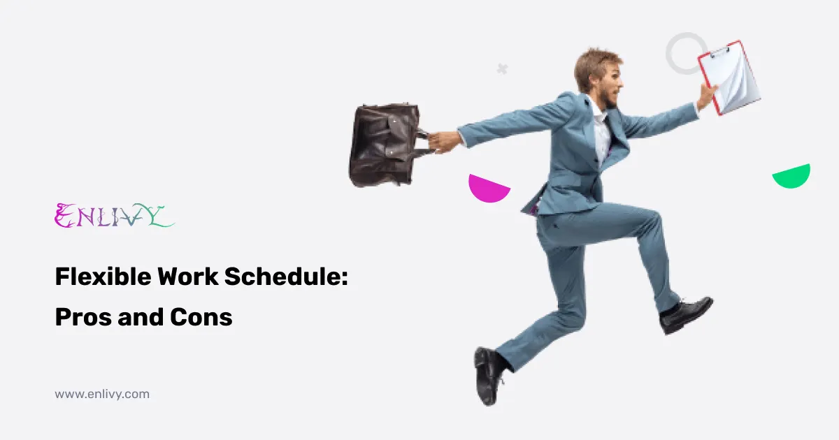 Flexible Work Schedule: Pros and Cons