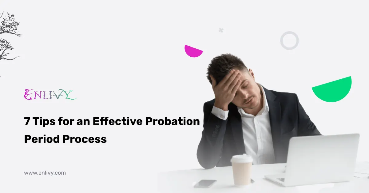 7 Tips for an Effective Probation Period Process