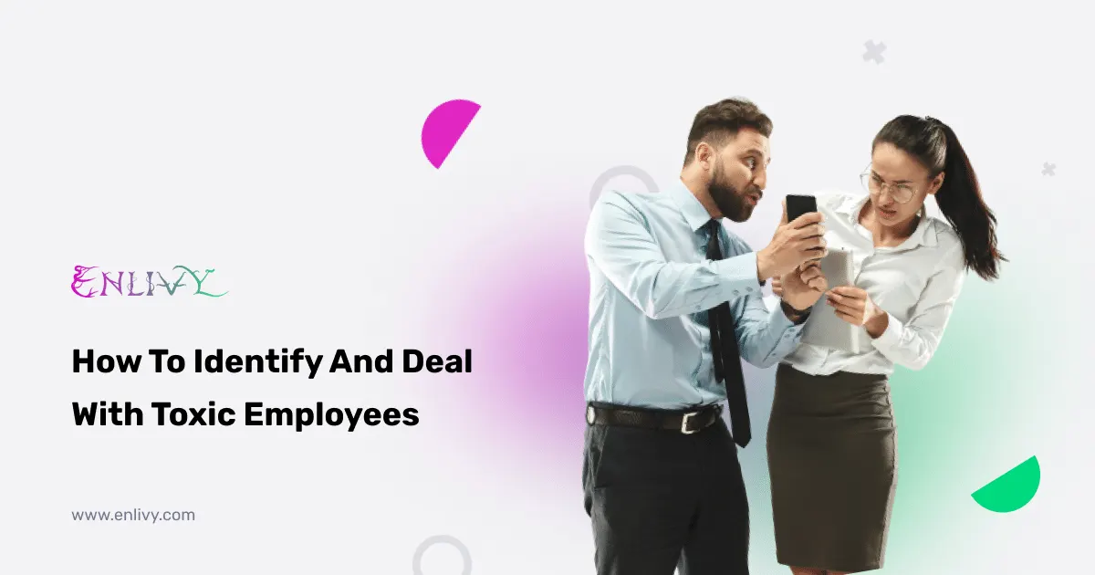 How To Identify And Deal With Toxic Employees