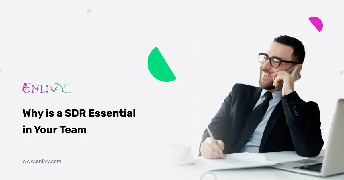 Why is a Sales Development Representative (SDR) Essential in Your Team