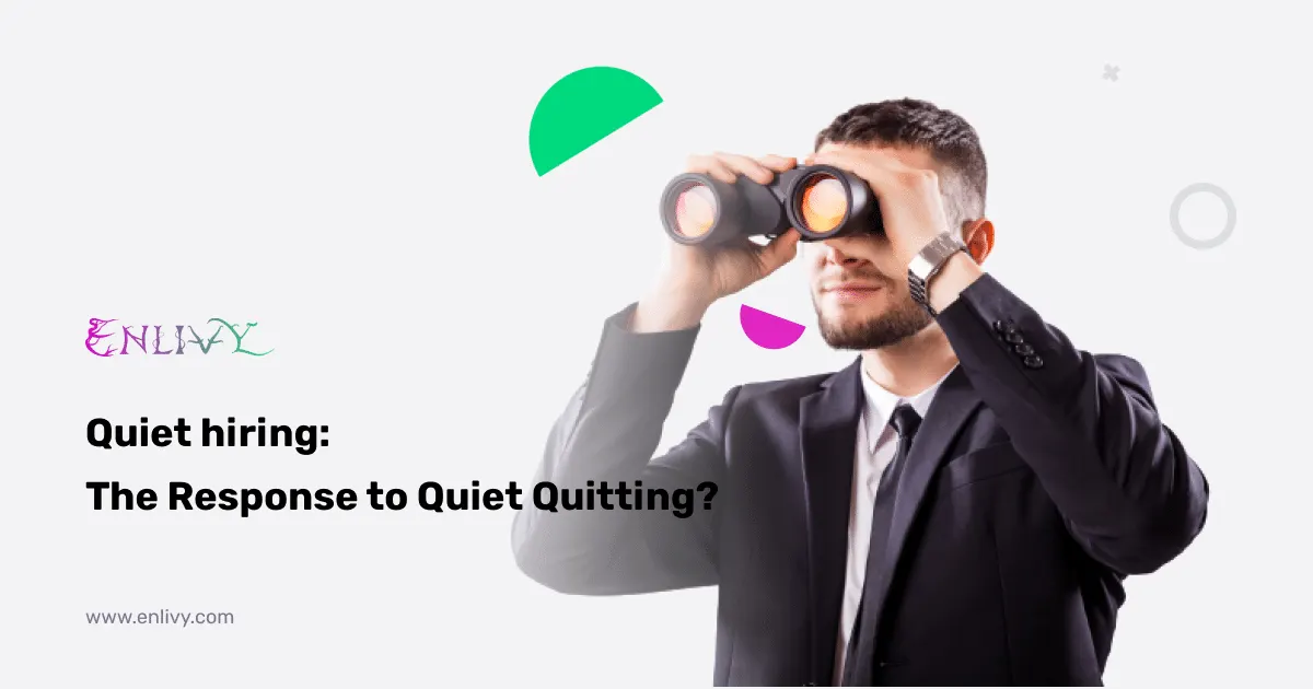 Quiet hiring: The Response to Quiet Quitting?