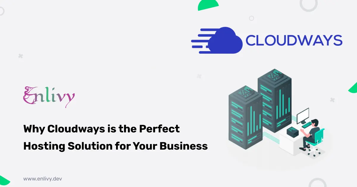 Why Cloudways is the Perfect Hosting Solution for Your Business