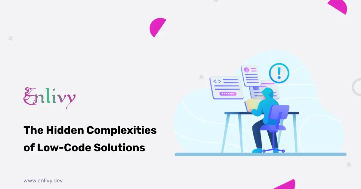 The Hidden Complexities of Low-Code Solutions