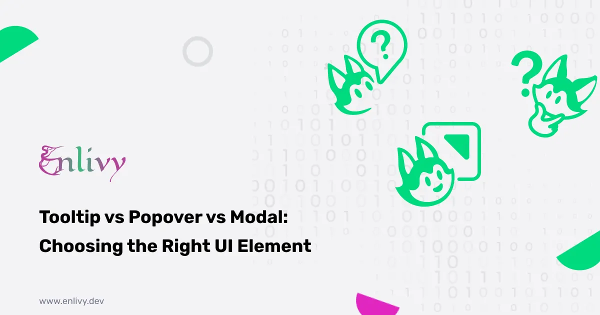 Tooltip vs Popover vs Modal: Choosing the Right UI Element