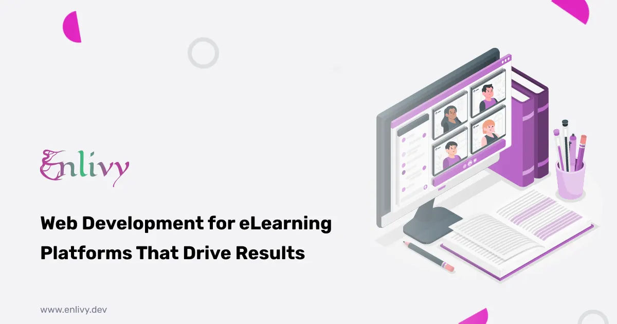 Web Development for eLearning Platforms That Drive Results