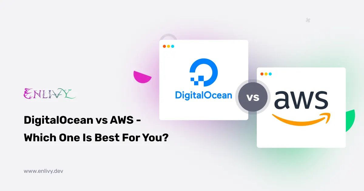 DigitalOcean vs AWS: Which One Is Best For You?