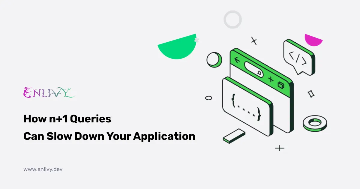 How n+1 Queries Can Slow Down Your Application