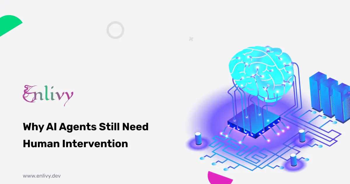 Why AI Agents Still Need Human Intervention (And Why It Matters Now)