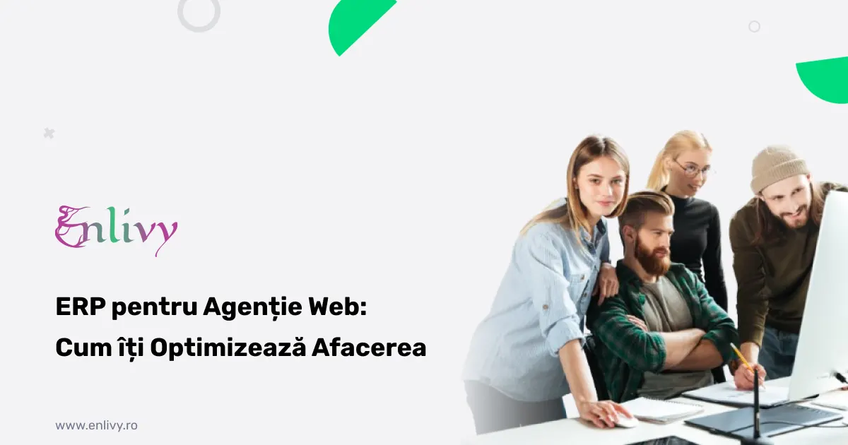 ERP pentru Agenție Web: Cum îți Optimizează Afacerea