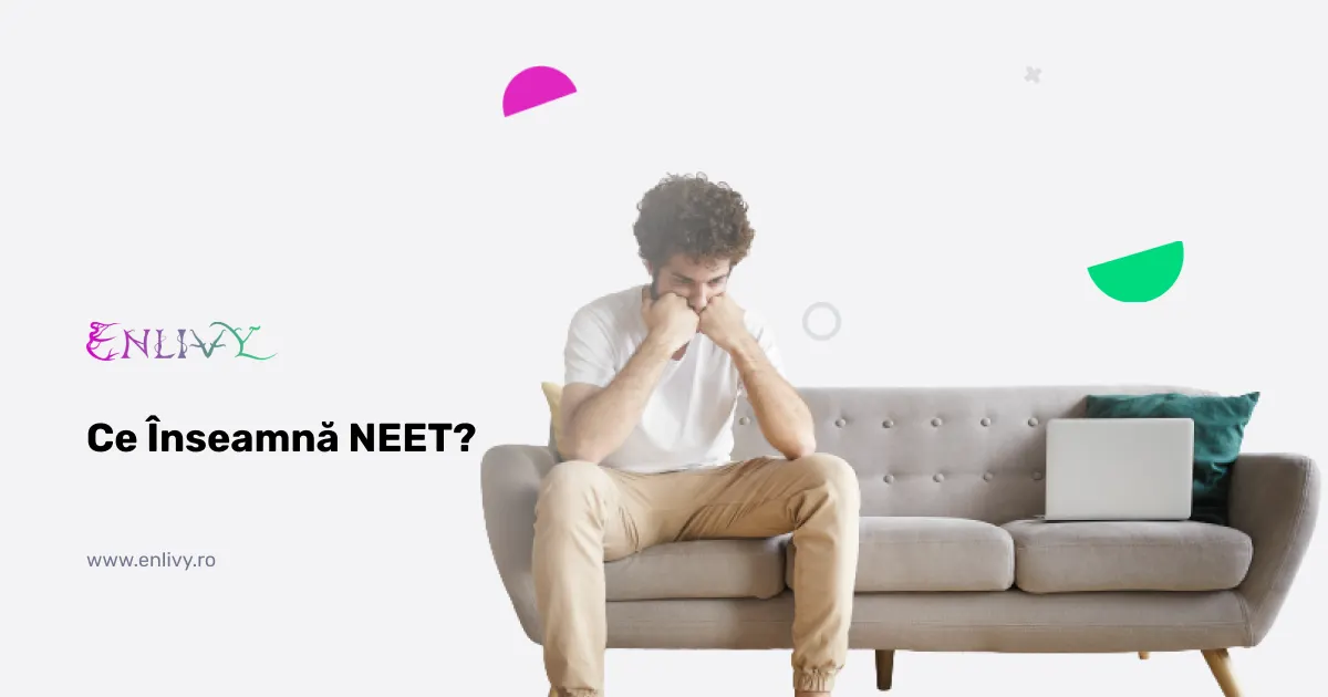 Ce înseamnă NEET?