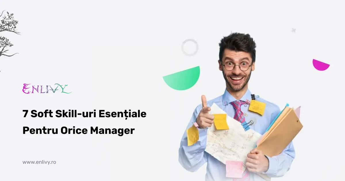 7 Soft Skill-uri Esențiale Pentru Orice Manager