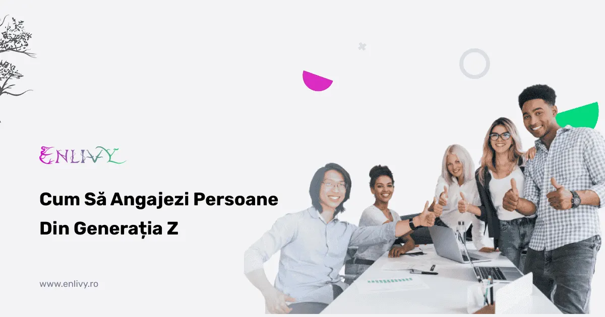 Cum Să Angajezi Persoane Din Generația Z