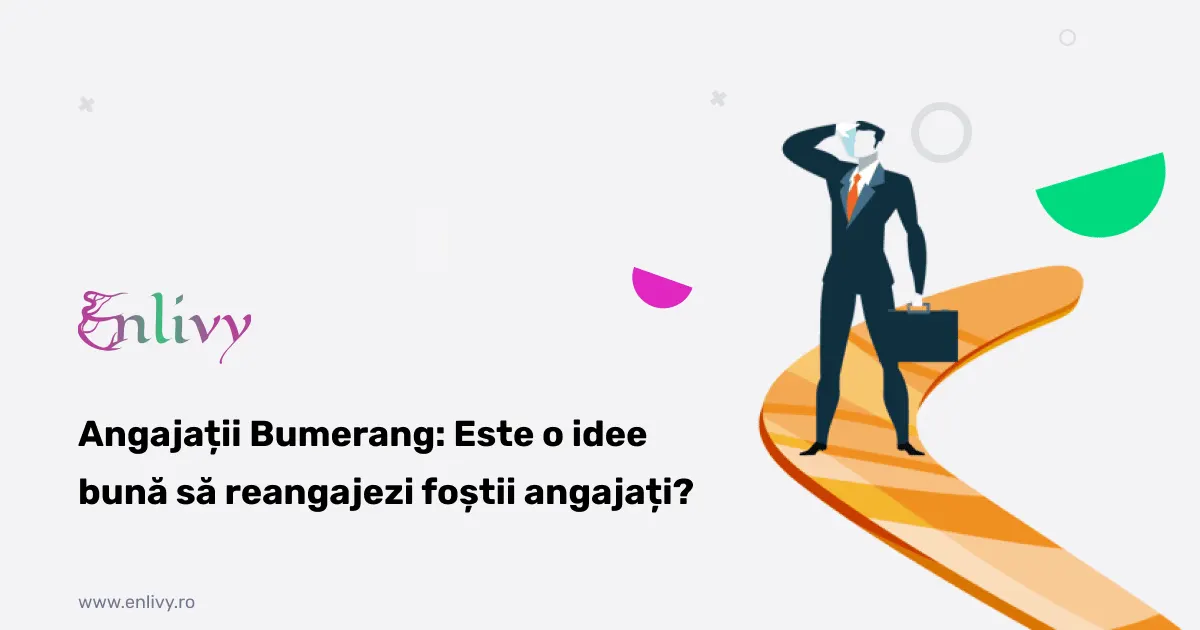 Angajații Bumerang: Este o idee bună să reangajezi foștii angajați?