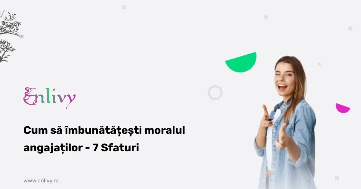 Cum să îmbunătățești moralul angajaților - 7 Sfaturi